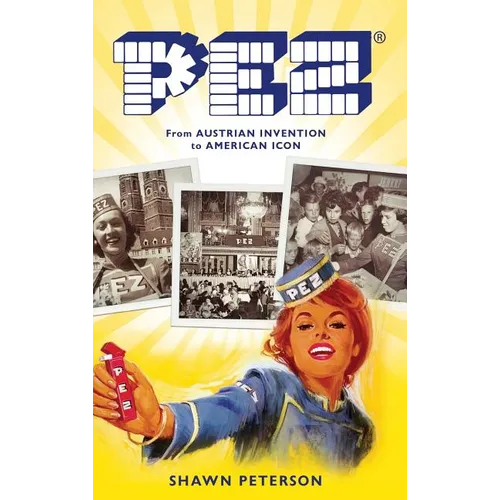 Pez: From Austrian Invention to American Icon