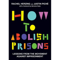 How to Abolish Prisons: Lessons from the Movement Against Imprisonment - Paperback