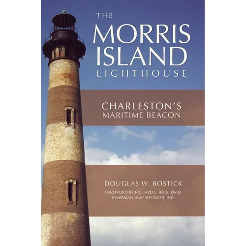 The Morris Island Lighthouse: Charleston's Maritime Beacon