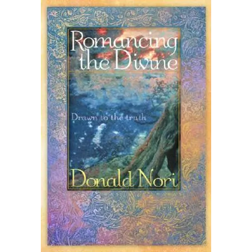 Romancing the Divine: A Story about True Love - Hardcover