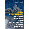 Wild Experiment: Feeling Science and Secularism After Darwin - Paperback