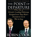 The Point of Departure: Why One of Britain's Leading Politicians Resigned Over Tony Blair's Decision to Go to War in Iraq