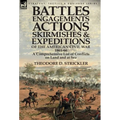 Battles, Engagements, Actions, Skirmishes and Expeditions of the American Civil War, 1861-66: A Comprehensive List of Conflicts on Land and at Sea