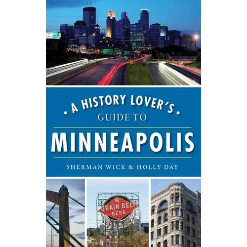 A History Lover's Guide to Minneapolis