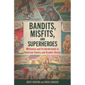 Bandits, Misfits, and Superheroes: Whiteness and Its Borderlands in American Comics and Graphic Novels (Hardback) - Hardcover