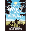 The Adventures of Sergeant Brown and the Mini Marines - Paperback