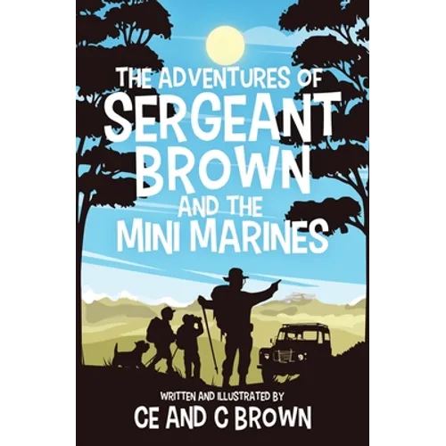 The Adventures of Sergeant Brown and the Mini Marines - Paperback
