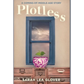 Plotless: A Coming-of-Middle-Age Story - Hardcover