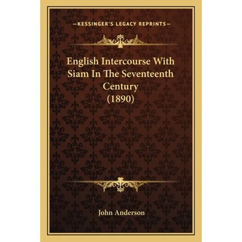 English Intercourse With Siam In The Seventeenth Century (1890)