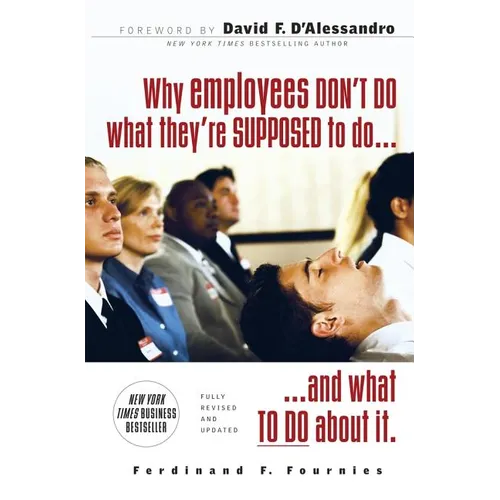 Why Employees Don't Do What They're Supposed to Do and What to Do about It - Paperback