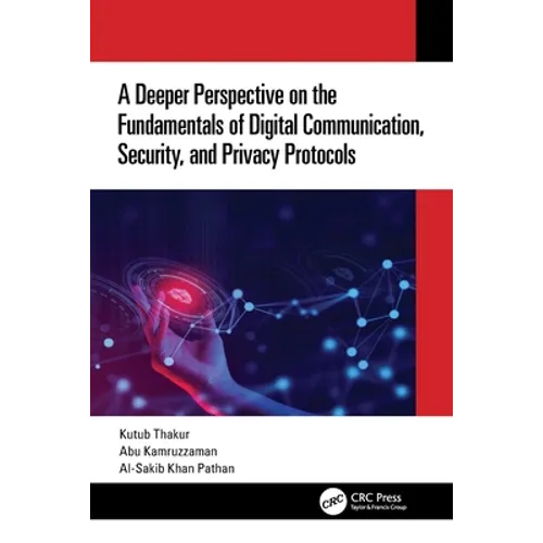 A Deeper Perspective on the Fundamentals of Digital Communication, Security, and Privacy Protocols - Paperback