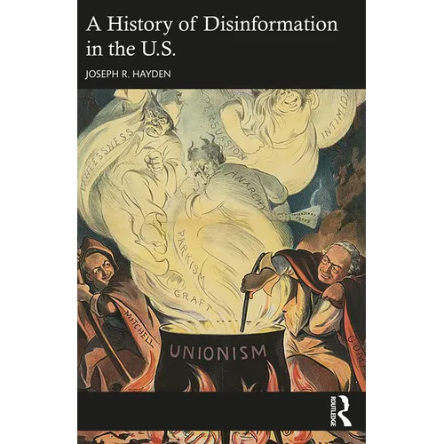 A History of Disinformation in the U.S.