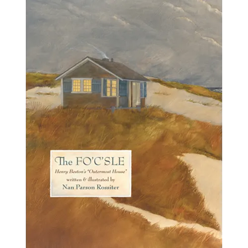 The Fo'c'sle: Henry Beston's "Outermost House" - Hardcover
