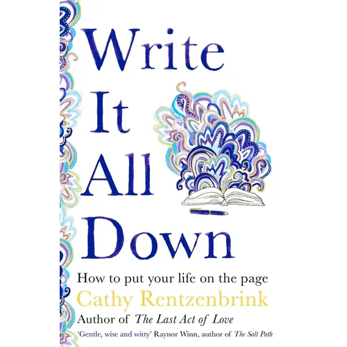 Write It All Down: How to Put Your Life on the Page - Hardcover