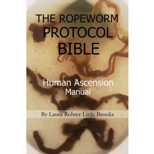 The Ropeworm Protocol Bible: Human Ascension Manual - Paperback