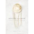 Singing into Bone: Stories of Vision and Healing - Paperback
