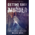 Getting Away With Murder: 15 Chilling Cold Cases That Will Make You Think Twice About Going Outside - Paperback