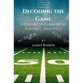 Decoding the Game: A Journey into American Football Analytics - Paperback