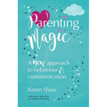 Parenting Magic: A New Approach to Behaviour and Communication - Paperback