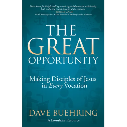The Great Opportunity: Making Disciples of Jesus in Every Vocation - Paperback