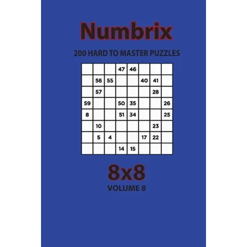 Numbrix - 200 Hard to Master Puzzles 8x8 (Volume 8) - Paperback