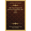 Fifty Years' Progress Of American Ornithology, 1883-1933 (1933)