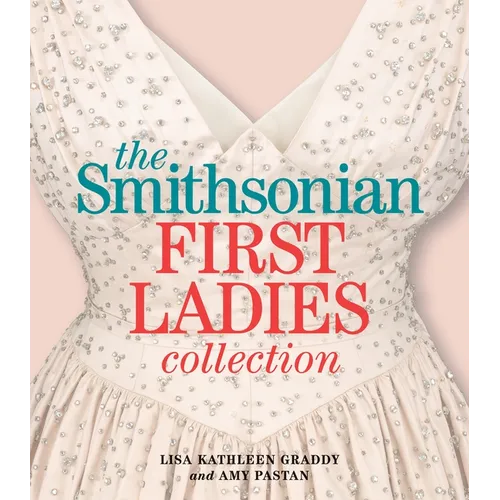 The Smithsonian First Ladies Collection - Paperback
