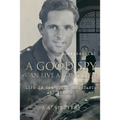 A Good Spy Can Live a Long Life!: Life in the Dutch Resistance and Beyond