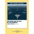 Airpower and the Cult of the Offensive: A CADRE Paper