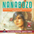 Nanabozo - Canada's Powerful Creator of Life and Ridiculous Clown Mythology for Kids True Canadian Mythology, Legends & Folklore - Paperback