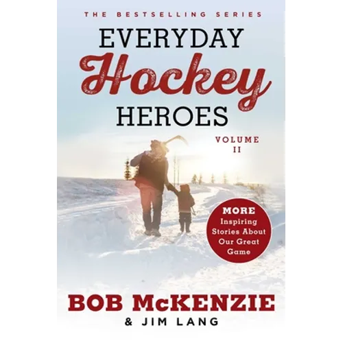 Everyday Hockey Heroes, Volume II: More Inspiring Stories about Our Great Game - Paperback