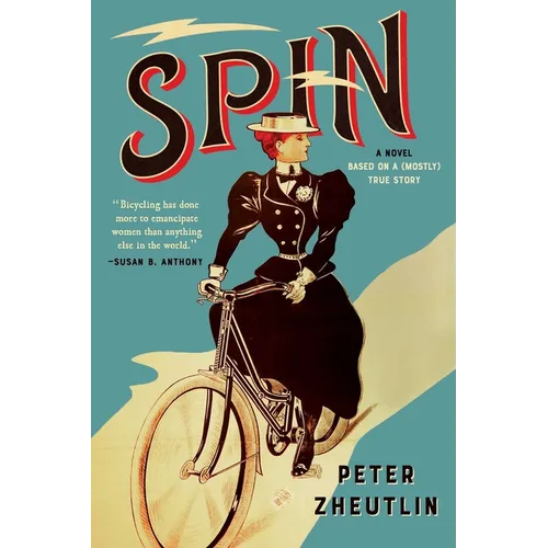 Spin: A Novel Based on a (Mostly) True Story - Hardcover
