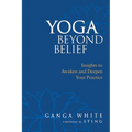 Yoga Beyond Belief: Insights to Awaken and Deepen Your Practice - Paperback