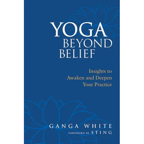 Yoga Beyond Belief: Insights to Awaken and Deepen Your Practice - Paperback