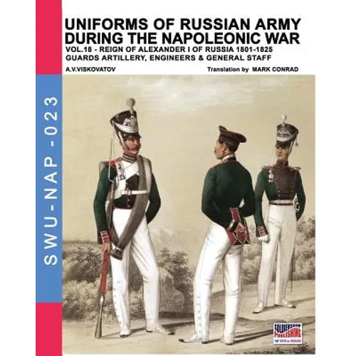 Uniforms of Russian army during the Napoleonic war vol.18: Guard artillery, Engineers & General Staff - Paperback