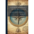US Power Dominance in the 21st Century