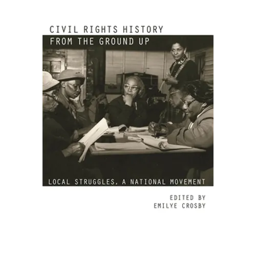 Civil Rights History from the Ground Up: Local Struggles, a National Movement