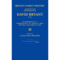 Bryant Family History; ancestry and descendants of David Bryant (1756) of Springfield, N.J.; Washington Co., PA.; Knox Co., Ohio; and Wolf Lake, Noble