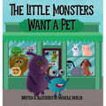 The Little Monsters Want a Pet - Hardcover