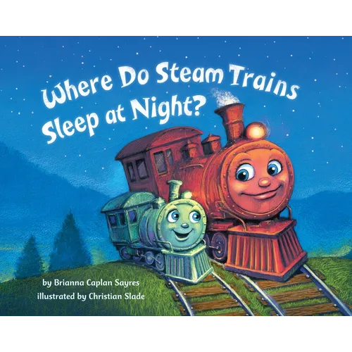Where Do Steam Trains Sleep at Night? - Board Book