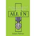 All In: For Those in Search of Something More