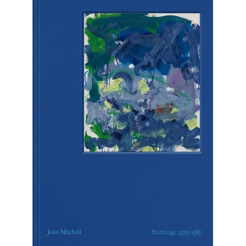 Joan Mitchell: Paintings: 1979-1985 - Hardcover