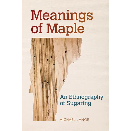 Meanings of Maple: An Ethnography of Sugaring
