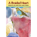 A Braided Heart: Essays on Writing and Form - Paperback