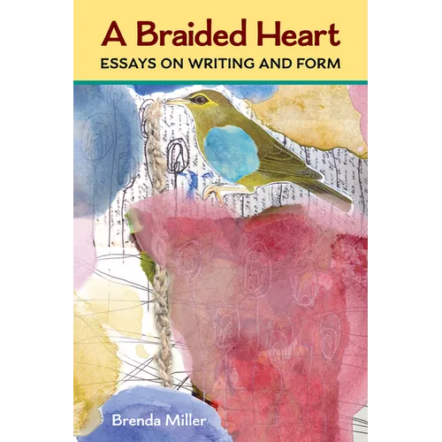 A Braided Heart: Essays on Writing and Form - Paperback