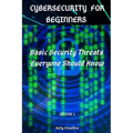 Cybersecurity for Beginners: Basic Security Threats Everyone Should Know - Paperback