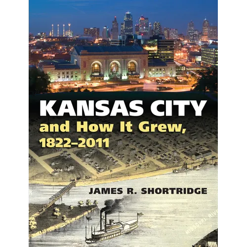 Kansas City and How It Grew, 1822-2011