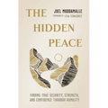 The Hidden Peace: Finding True Security, Strength, and Confidence Through Humility - Paperback