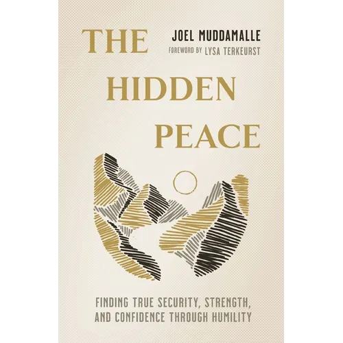 The Hidden Peace: Finding True Security, Strength, and Confidence Through Humility - Paperback