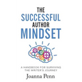 The Successful Author Mindset: A Handbook for Surviving the Writer's Journey - Paperback
